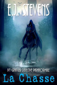 Title: La Chasse (Ivy Granger Détective Paranormale, #5), Author: E.J. Stevens