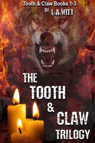 Title: The Tooth & Claw Trilogy, Author: L. A. Witt