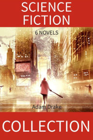 Title: Science Fiction Collection: 6 Novels, Author: Adam Drake