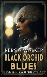 Title: Black Orchid Blues (A Lanie Price Mystery), Author: Persia Walker