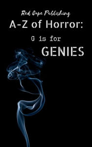 Title: G is for Genies (A-Z of Horror, #7), Author: P.J. Blakey-Novis