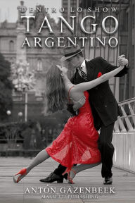 Title: Dentro Lo Show Tango Argentino, Author: Anto?n Gazenbeek