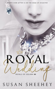Title: Royal Wedding (Royals of Solana, #4), Author: Susan Sheehey