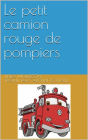 Le petit camion rouge de pompiers