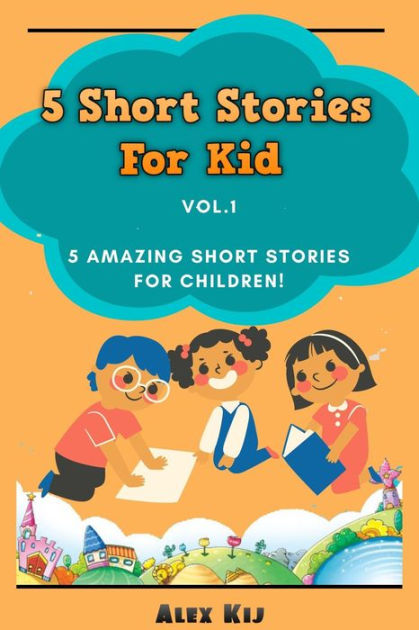 5 Short Stories For Kids Vol.1 by Alex Kij | eBook | Barnes & Noble®