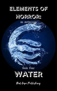 Title: Water (Elements of Horror, #4), Author: P.J. Blakey-Novis