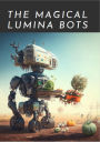 The Magical Lumina Bots (Lumina Kingdom, #1)