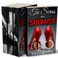 Title: Tu Seras Ma Soumise (L'Intégrale), Author: Analia Noir