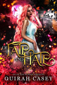 Title: Of Fate and Hate (Of Fae and Hate), Author: Quirah Casey