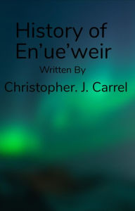 Title: History of En'ue'weir, Author: Christopher Carrel