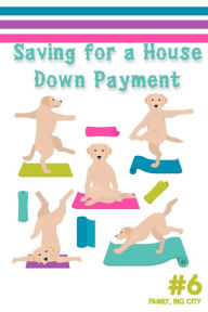 Title: Saving for a House Down Payment #6: Family, Big City (Financial Freedom, #60), Author: Joshua King