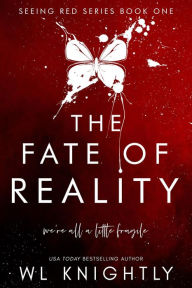 Title: The Fate of Reality (Seeing Red Series, #1), Author: WL Knightly