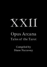 Title: 22 Opus Arcana, Author: Diane Narraway