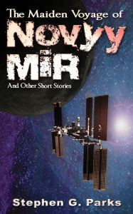 Title: The Maiden Voyage of Novyy Mir, Author: Stephen G Parks