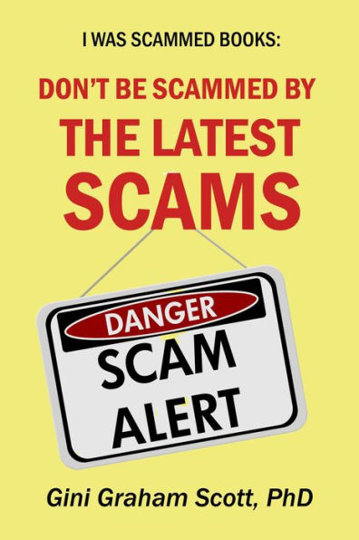 Don't Be Scammed by the Latest Scams (I Was Scammed Books)