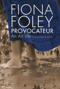 Title: Fiona Foley Provocateur, Author: Louise Martin-Chew