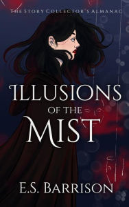 Title: Illusions of the Mist (The Story Collector's Almanac, #1), Author: E.S. Barrison