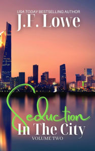 Title: Seduction In The City - Volume Two, Author: J.F. Lowe