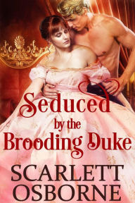 Title: Seduced by the Brooding Duke, Author: Scarlett Osborne