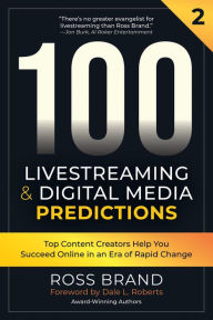 Title: 100 Livestreaming & Digital Media Predictions, Volume 2, Author: Ross Brand