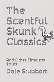 Title: The Scentful Skunk Classics: And Other Timeless Tales, Author: Dale Stubbart