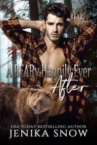 Title: A Beary Happily Ever After (Bear Clan, #6), Author: Jenika Snow