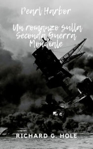 Title: Pearl Harbor (Seconda Guerra Mondiale, #5), Author: Richard G. Hole