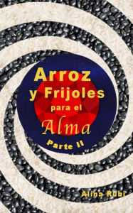 Title: Arroz y Frijoles para el Alma Parte II, Author: Rubi Astrólogas