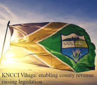 Title: KNCCI Vihiga: enabling county revenue raising legislation, Author: JOHN KABAA KAMAU