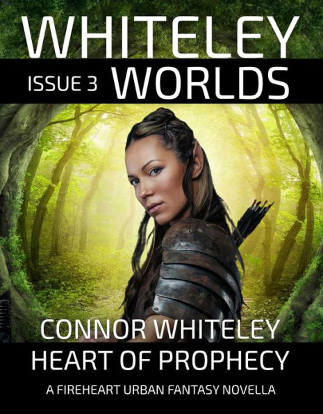 Issue 3: Heart of Prophecy A Fireheart Urban Fantasy Novella (Whiteley Worlds, #3)
