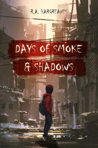 Title: Days of Smoke and Shadow (Young World, #1), Author: R.A. Hargreaves