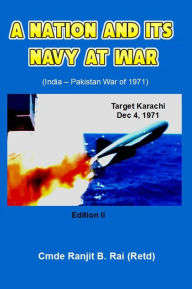 Title: A Nation and its Navy at War, Author: Ranjit B Rai