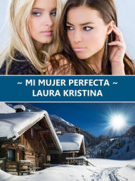 Title: Mi mujer perfecta, Author: Laura Kristina