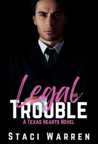 Title: Legal Trouble (Texas Hearts), Author: Staci Warren