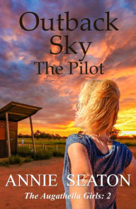 Title: Outback Sky (The Augathella Girls, #2), Author: Annie Seaton