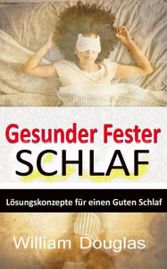 Title: Gesunder Fester Schlaf, Author: Dr. William Douglas