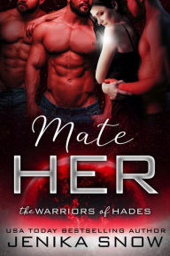 Title: Mate Her (The Warriors of Hades), Author: Jenika Snow