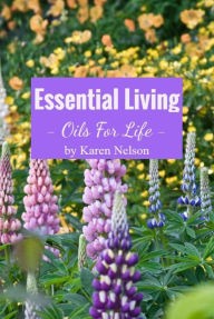 Title: Essential Living: Oils for Life, Author: Karen Stanaland