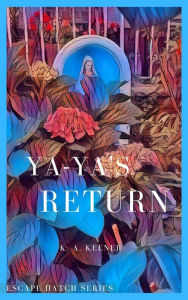 Title: Ya-ya's Return (Escape Hatch Series, #0), Author: K. A. Keener