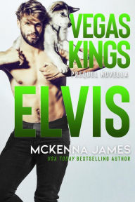 Title: Elvis (Vegas Kings, #0), Author: Mckenna James