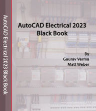 Title: AutoCAD Electrical 2023 Black Book, Author: Gaurav Verma