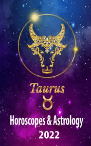 Title: Taurus Horoscopes & Astrology 2022 (world astrology predictions 2022, #2), Author: Venus Dudarova