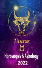 Taurus Horoscopes & Astrology 2022 (world astrology predictions 2022, #2)