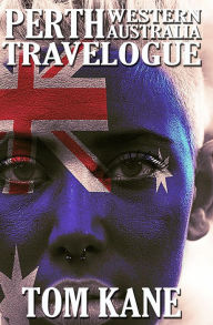 Title: Perth Western Australia Travelogue, Author: Tom Kane
