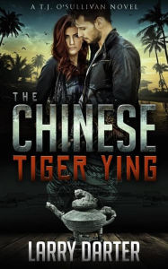 Title: The Chinese Tiger Ying (T. J. O'Sullivan Series, #3), Author: Larry Darter