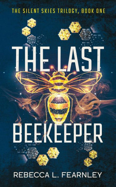 The Last Beekeeper (Silent Skies, #1)