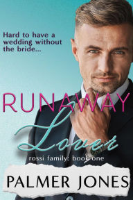 Title: Runaway Lover (Rossi Family, #1), Author: Palmer Jones
