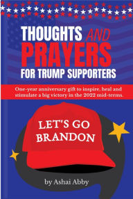 Title: Thoughts and Prayers for Trump Supporters, Author: Ashai Abby