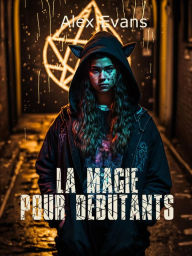 Title: La Magie pour débutants (Les Épopées urbaines, #5), Author: Alex Evans