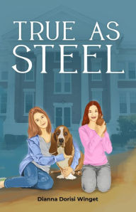 Title: True As Steel (The Poppy Parker Series, #2), Author: Dianna Dorisi Winget